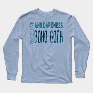 Peace Love and Darkness - Boho Goth - Bohemian Goth, Dark Hippie, Gothic - aqua, teal, blue Long Sleeve T-Shirt